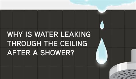 ceiling leaking after shower|Why Is Water Leaking Through the Ceiling After a。